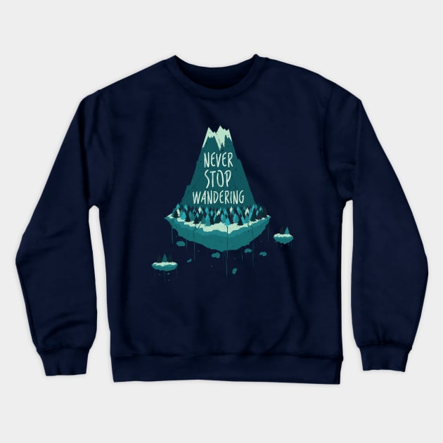 Never Stop Wandering Crewneck Sweatshirt by miffmelon